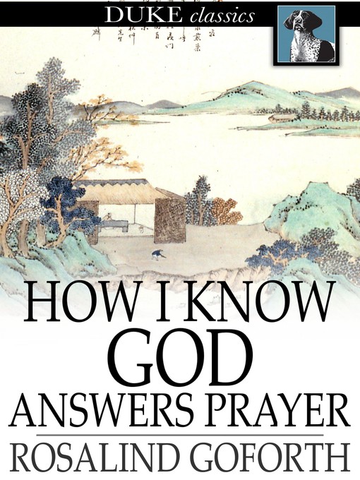 Title details for How I Know God Answers Prayer by Rosalind Goforth - Available